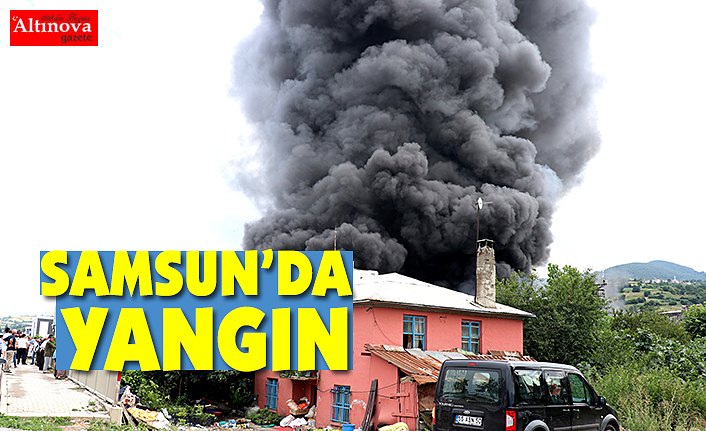 Samsun'da yangın