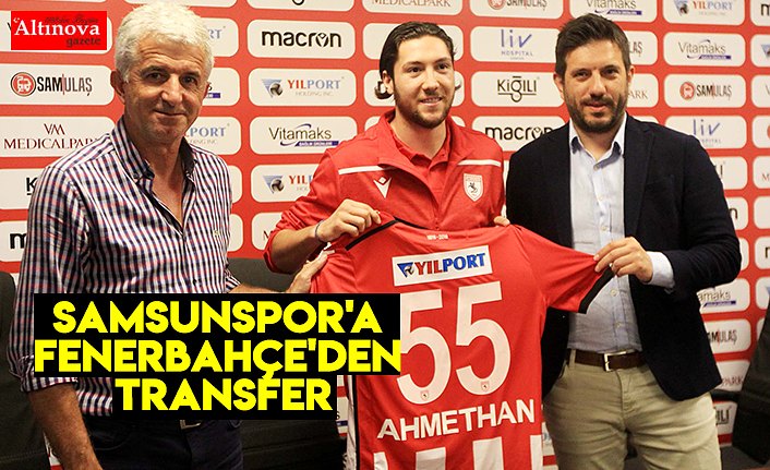 SAMSUNSPOR'A FENERBAHÇE'DEN TRANSFER