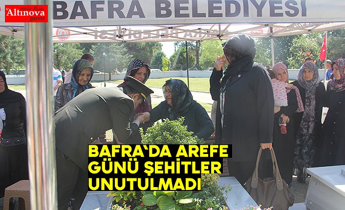 BAFRA'DA AREFE GÜNÜ ŞEHİTLER UNUTULMADI