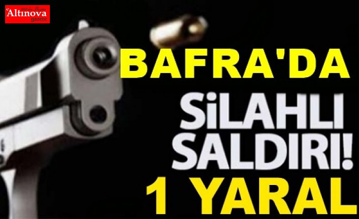 Bafra'da silahlı saldırı