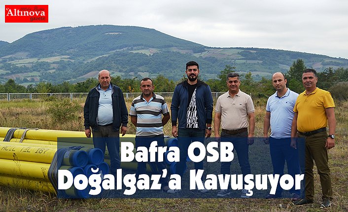 Bafra OSB Doğalgaz’a Kavuşuyor