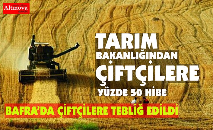 BAFRA’DA ÇİFTÇİLERE TEBLİĞ EDİLDİ