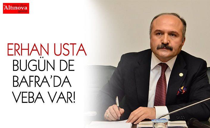 BUGÜN DE BAFRA’DA VEBA VAR!