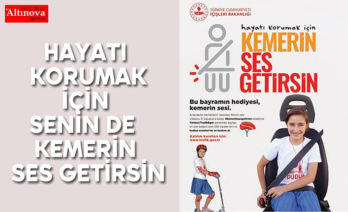Hayatı Korumak İçin Senin de Kemerin Ses Getirsin