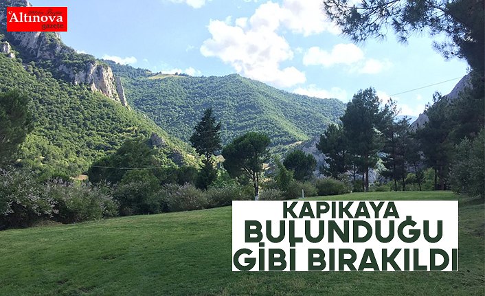 KAPIKAYA BULUNDUĞU GİBİ BIRAKILDI