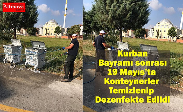 Kurban Bayramı sonrası 19 Mayıs’ta Konteynerler Temizlenip Dezenfekte Edildi