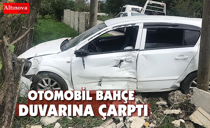 Otomobil bahçe duvarına çarptı: 1 yaralı