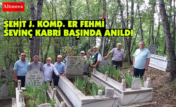ŞEHİT J. KOMD. ER FEHMİ SEVİNÇ KABRİ BAŞINDA ANILDI