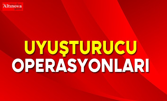 Uyuşturucu operasyonları 