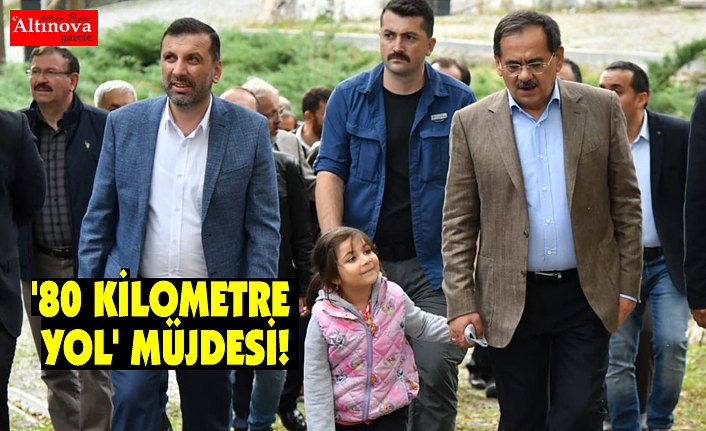 '80 KİLOMETRE YOL' MÜJDESİ!
