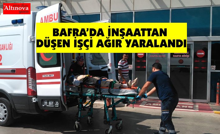 Bafra'da İnşaattan Düşen İşçi Ağır Yaralandı