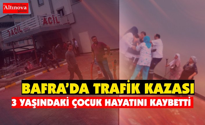 BAFRA'DA TRAFİK KAZASI: 1 ÖLÜ