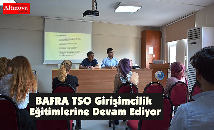 BAFRA TSO Girişimcilik Eğitimlerine Devam Ediyor