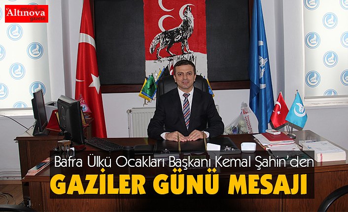 BAŞKAN ŞAHİN'DEN GAZİLER GÜNÜ MESAJI