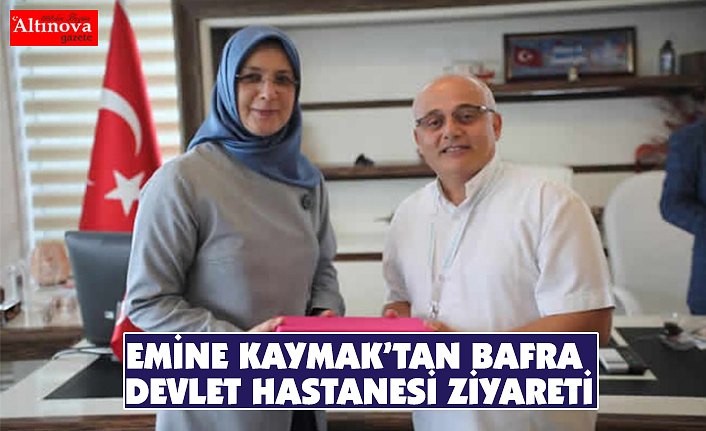 Emine Kaymak’tan Bafra Devlet Hastanesine Ziyaret