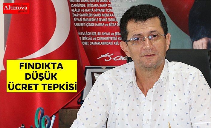 Fındıkta düşük ücret tepkisi