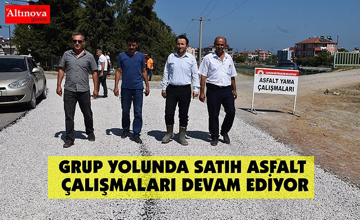 GRUP YOLUNDA SATIH ASFALT ÇALIŞMALARI DEVAM EDİYOR