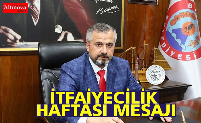 İTFAİYECİLİK HAFTASI MESAJI