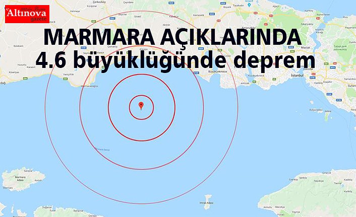 Marmara açıklarında 4.6 büyüklüğünde deprem