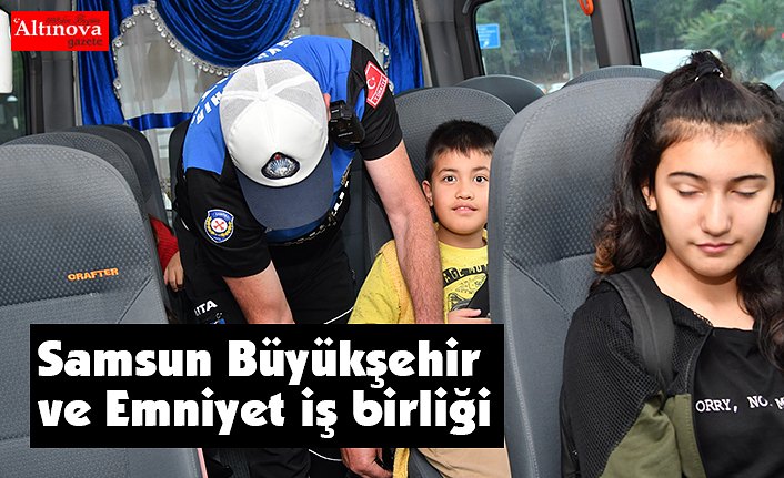 Samsun Büyükşehir ve Emniyet iş birliği