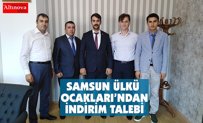 SAMSUN ÜLKÜ OCAKLARI’NDAN İNDİRİM TALEBİ