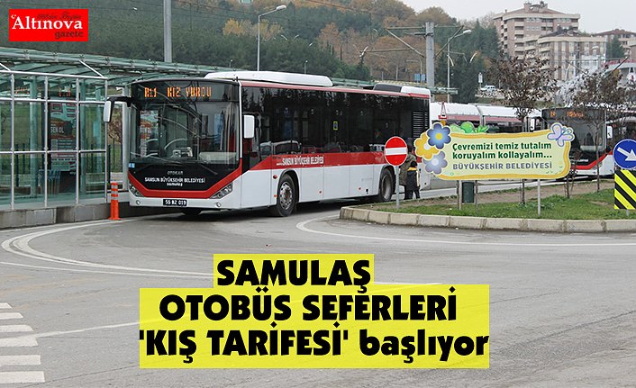 SAMULAŞ  OTOBÜS SEFERLERİ 'KIŞ TARİFESİ' başlıyor