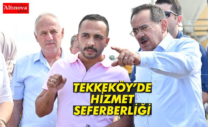 TEKKEKÖY’DE HİZMET SEFERBERLİĞİ