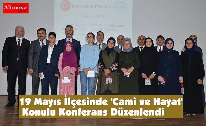19 Mayıs İlçesinde 'Cami ve Hayat' Konulu Konferans Düzenlendi