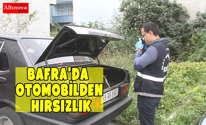 BAFRA'DA OTOMOBİLDEN HIRSIZLIK