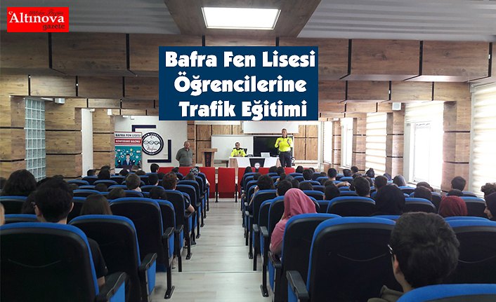 Bafra Fen Lisesi Öğrencilerine Trafik Eğitimi
