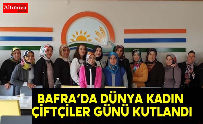 Bafra’da Dünya Kadın Çiftçiler Günü Kutlandı