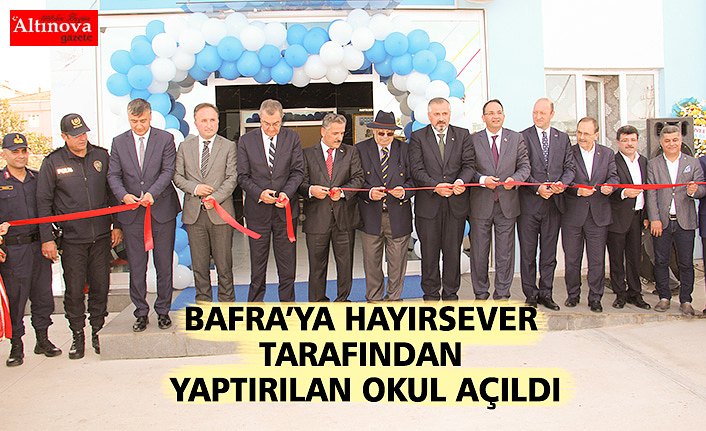 BAFRA’YA HAYIRSEVER TARAFINDAN YAPTIRILAN OKUL AÇILDI