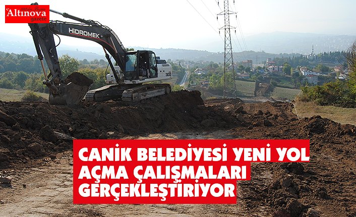 CANİK BELEDİYESİ YENİ YOL AÇMA ÇALIŞMALARI GERÇEKLEŞTİRİYOR