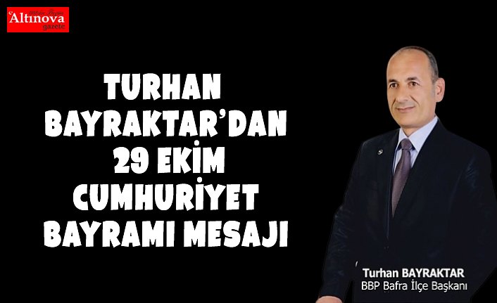 İlçe Başkanı Turhan Bayraktar'tan Kutlama Mesajı