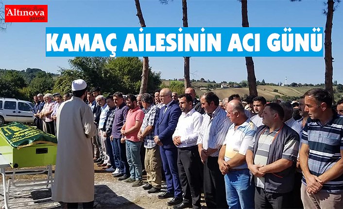 KAMAÇ AİLESİNİN ACI GÜNÜ