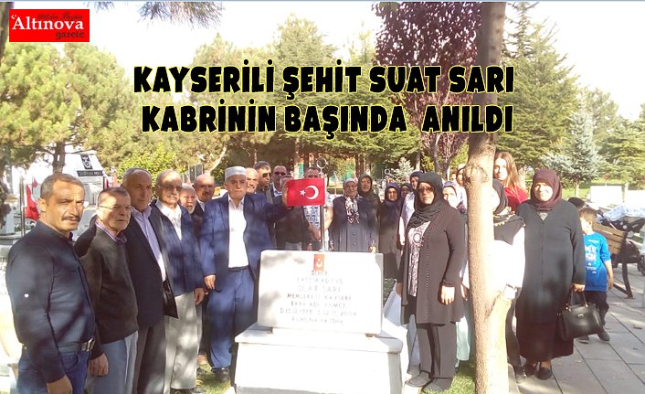 KAYSERİLİ ŞEHİT SUAT SARI KABRİNİN BAŞINDA  ANILDI