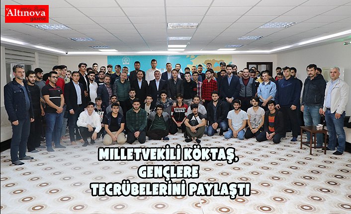 Milletvekili Köktaş, gençlere tecrübelerini paylaştı