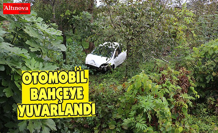 OTOMOBİL BAHÇEYE YUVARLANDI