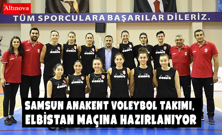 Samsun Anakent Voleybol Takımı, Elbistan Maçına Hazırlanıyor