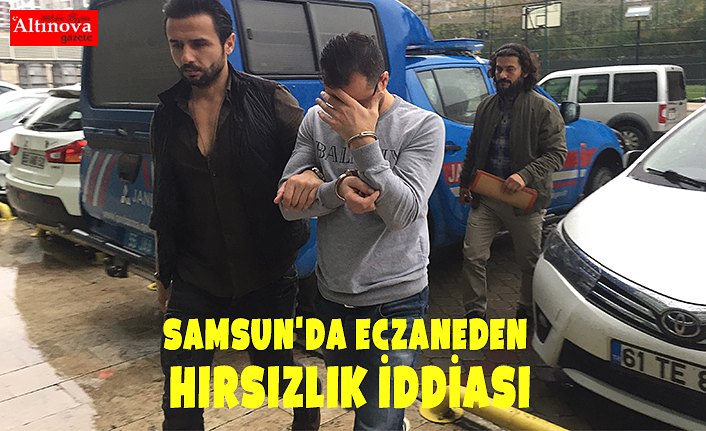 Samsun'da eczaneden hırsızlık iddiası