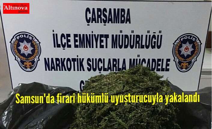 Samsun'da firari hükümlü uyuşturucuyla yakalandı