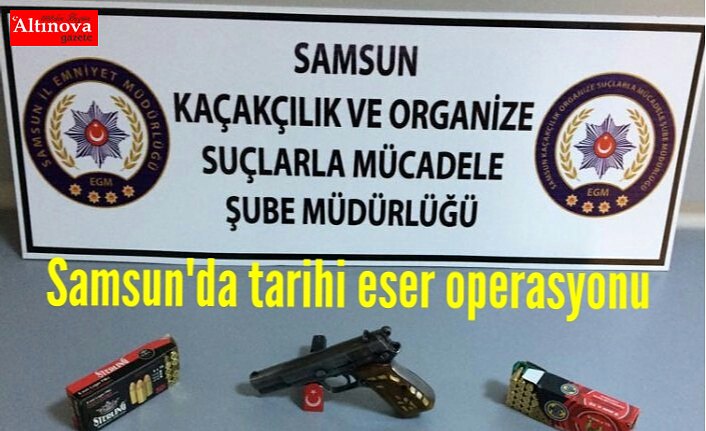 Samsun'da tarihi eser operasyonu