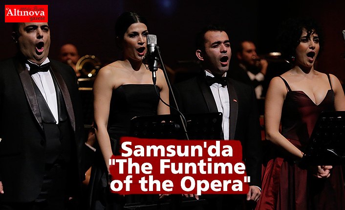 Samsun'da "The Funtime of the Opera"