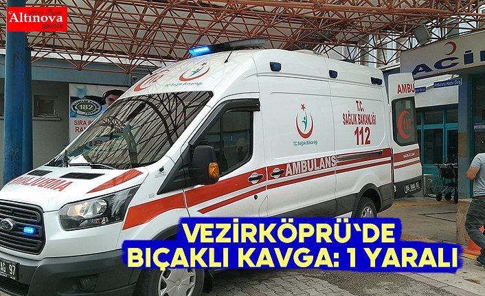 Vezirköprü'de bıçaklı kavga: 1 yaralı