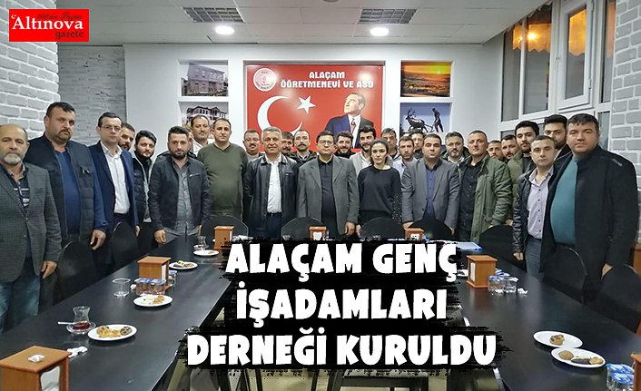 ALAÇAM GENÇ İŞADAMLARI DERNEĞİ KURULDU
