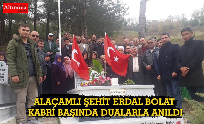 ALAÇAMLI ŞEHİT ERDAL BOLAT KABRİ BAŞINDA DUALARLA ANILDI