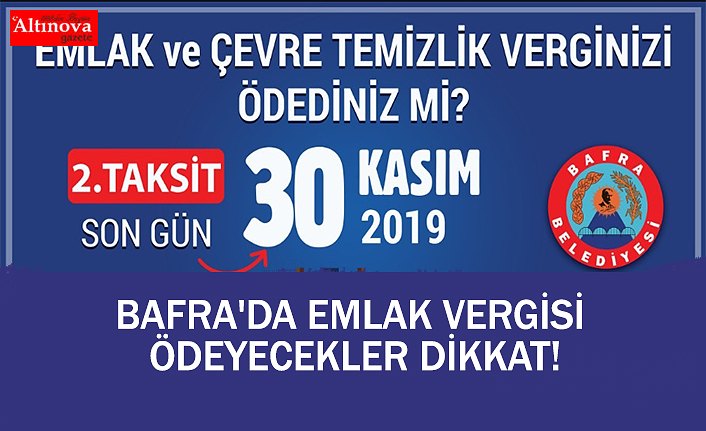 BAFRA'DA EMLAK VERGİSİ ÖDEYECEKLER DİKKAT!