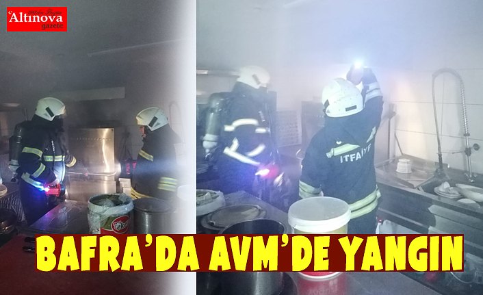 BAFRA’DA AVM’DE YANGIN