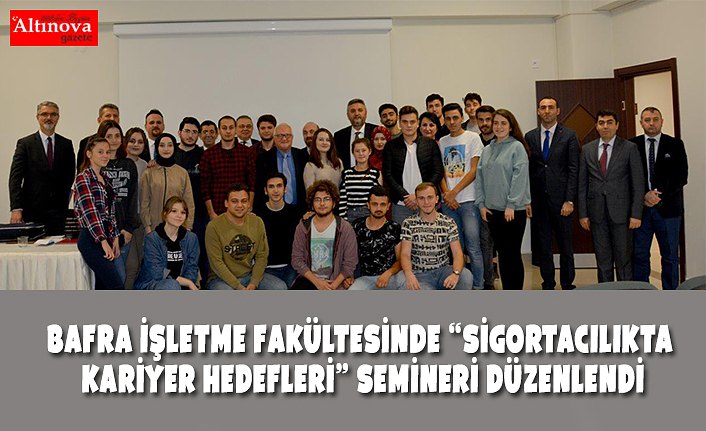 Hacı Fevziye Arslan Bafra İşletme Fakültesinde “Sigortacılıkta Kariyer Hedefleri” Semineri Düzenlendi