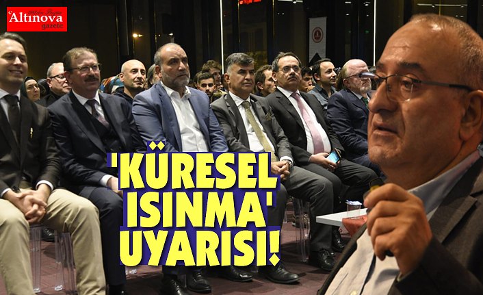 'KÜRESEL ISINMA' UYARISI!